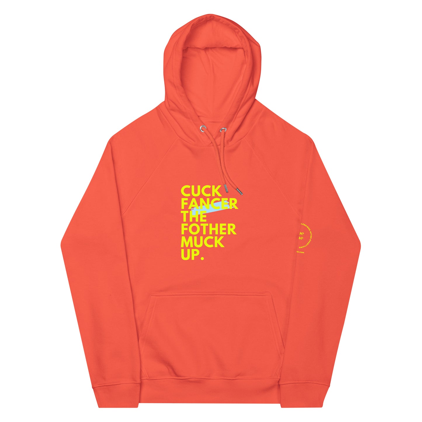 close up image of an orange hoodie that reads "cuck fancer the fothermuck up" in bold neon letters