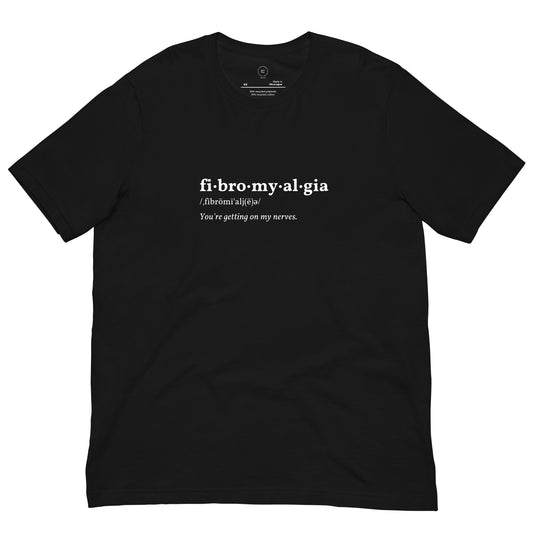 close up image of a black t-shirt that reads "fibromyalgia you're getting on my nerves"