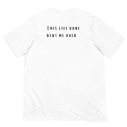 Life Done Bent Me Over Unisex Eco-friendly White T-shirt