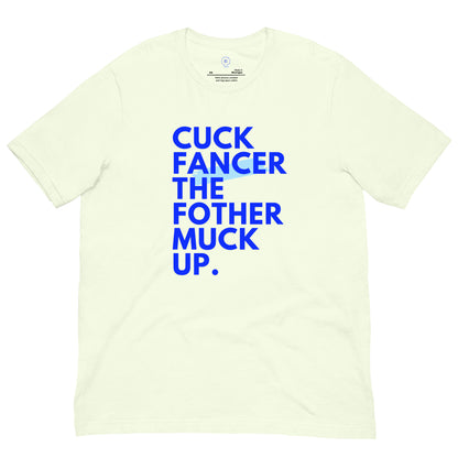 Neon t-shirt with bold royal blue letters that read "Cuck Fancer The Fothermuck Up"